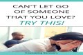 How do you let go of someone you can't be with?