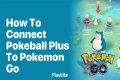 How to connect pokeball plus to pokemon go