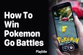 How to win pokemon go battles