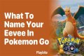 What to name your eevee in pokemon go